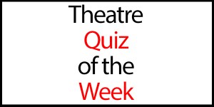 Theatre Quiz of the Week: Proms, Plays and Prizes